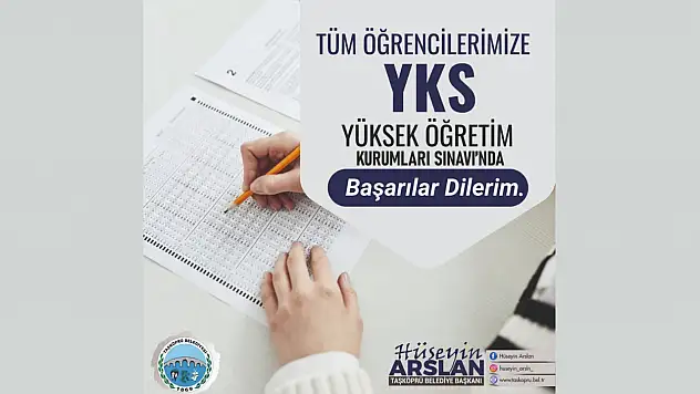 Başkan Arslan: 'YKS'ye Girecek Tüm Öğrencilerimize Başarılar Diliyorum'