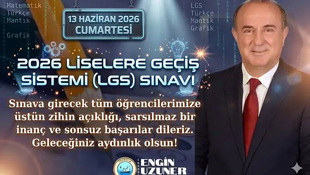 Başkan Uzuner'den LGS Öğrencilerine Başarı Dileği