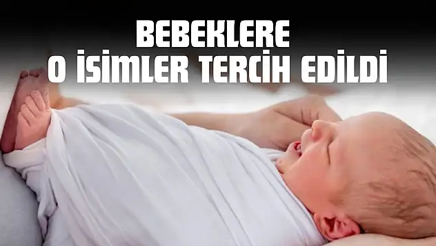Bebeklere O İsimler Tercih Edildi