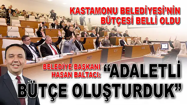 Belediye Başkanı Hasan Baltacı: 'Adaletli Bütçe Oluşturduk'