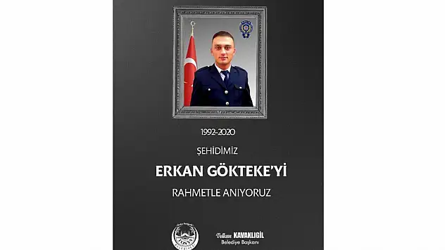 Belediye Başkanı Kavaklıgil: 'Şehidimiz Erkan Gökteke'yi Rahmetle Anıyoruz'