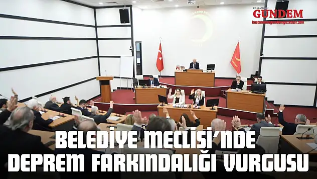 Belediye Meclisi'nde Deprem Farkındalığı Vurgusu