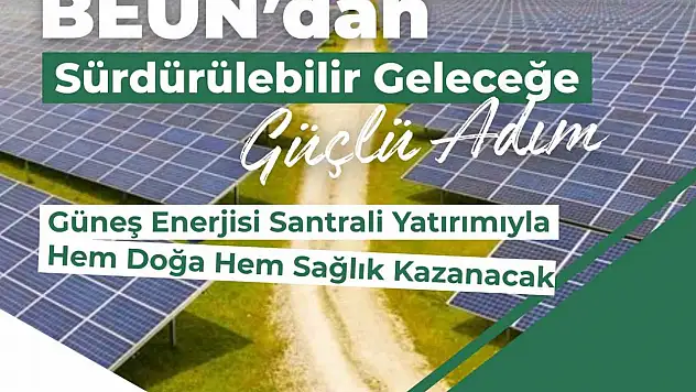 BEUN'da Güneş Enerjisi Santrali Yatırımıyla Hem Doğa Hem Sağlık Kazanacak