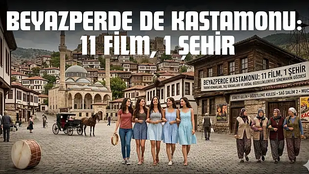 Beyazperde de Kastamonu: 11 Film, 1 Şehir