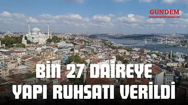 Bin 27 Daireye Yapı Ruhsatı Verildi