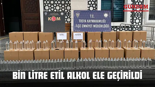 Bin Litre Etil Alkol Ele Geçirildi