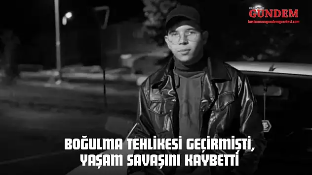 Boğulma Tehlikesi Geçirmişti, Yaşam Savaşını Kaybetti