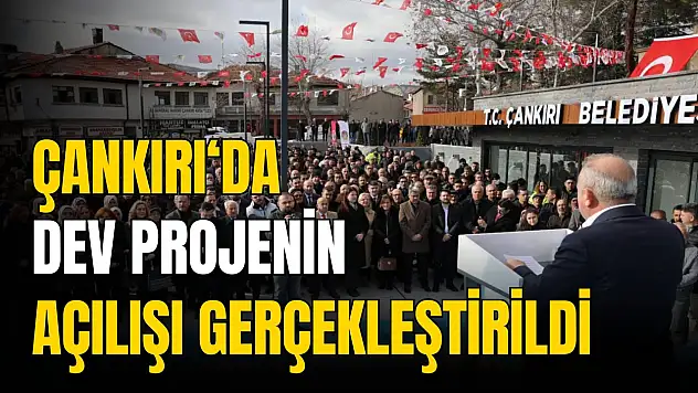 Çankırı'da 25 Milyon Liralık Projenin Açılışı Gerçekleştirildi