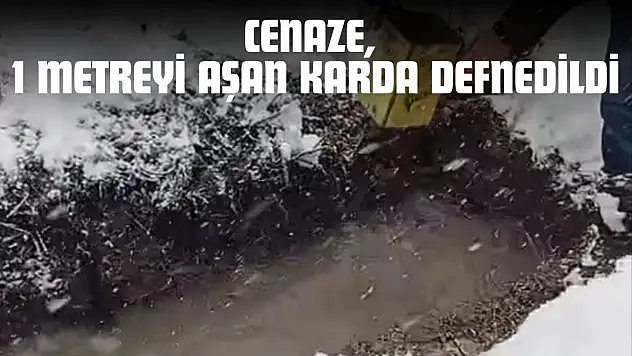 Cenaze, 1 Metreyi Aşan Karda Defnedildi