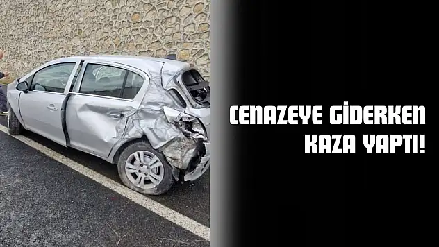 Cenazeye Giderken Kaza Yaptı!