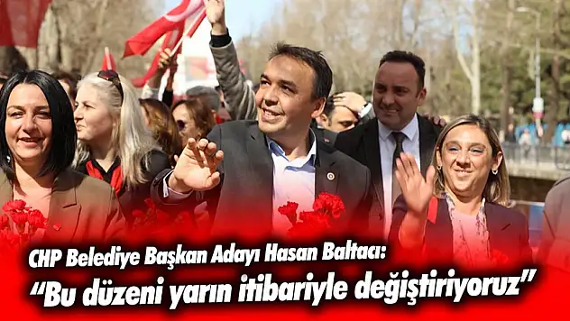CHP'den 'Hamiyetli ve Erdemli Bir Belediyecilik' Yürüyüşü