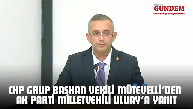 CHP Grup Başkan Vekili Serkan Mütevelli AK Parti Milletvekili Halil Uluay'a Yanıt