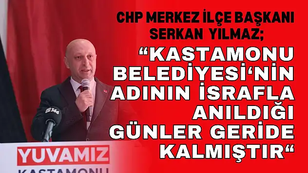 CHP Merkez İlçe Başkanı Serkan Yılmaz'dan 'Sahne' Açıklaması