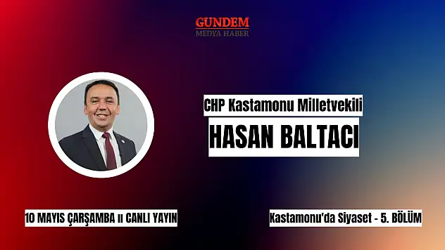 CHP Milletvekili Adayı Baltacı, Gündem Medya Haber'e konuk olacak
