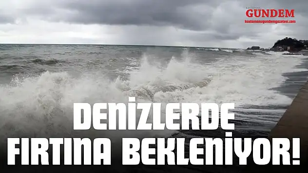 Denizlerde Fırtına Bekleniyor!