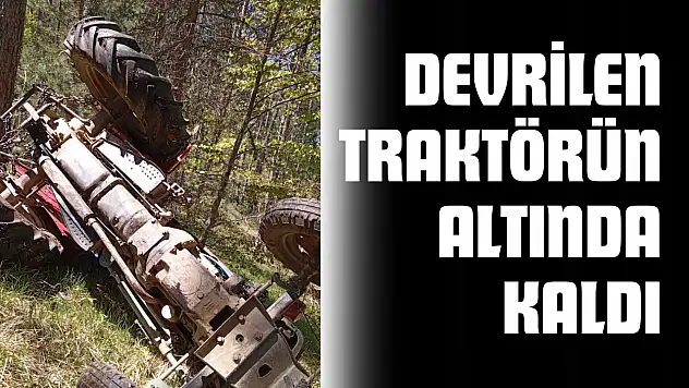 Devrilen Traktörün Altında Kaldı