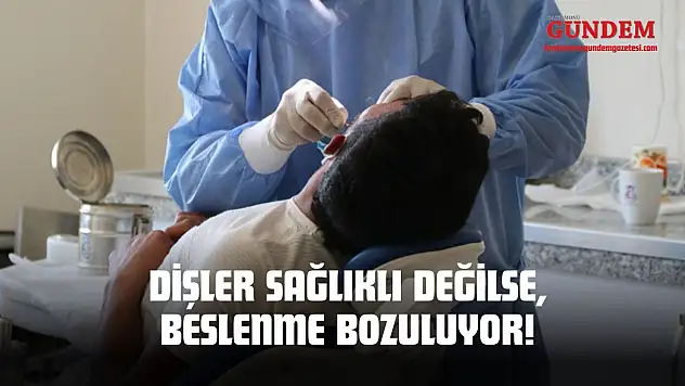 Dişler Sağlıklı Değilse, Beslenme Bozuluyor!