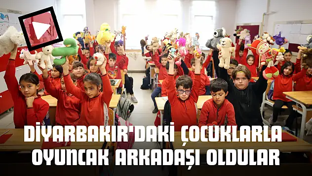 Diyarbakır'daki Çocuklarla Oyuncak Arkadaşı Oldular