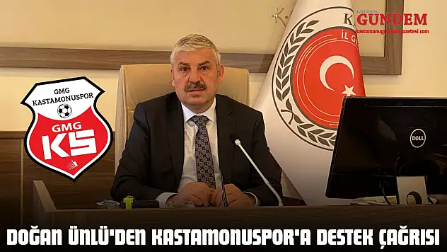 Doğan Ünlü'den Kastamonuspor'a Destek Çağrısı