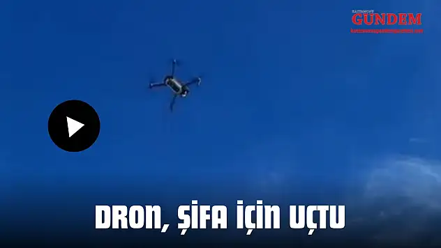Dron, Şifa İçin Uçtu