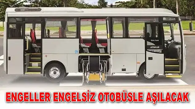 Engeller Engelsiz Otobüsle Aşılacak