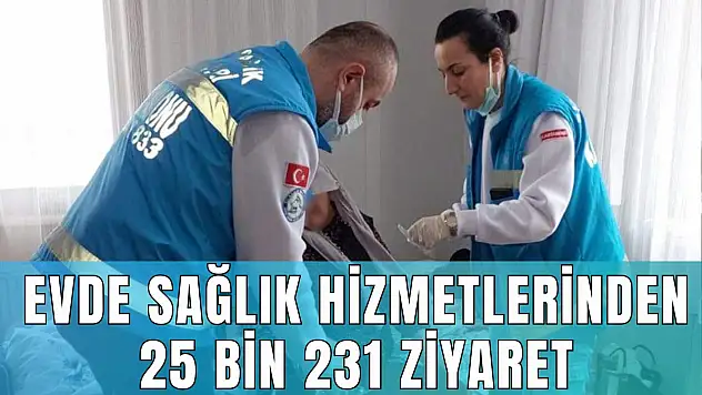 Evde Sağlık Hizmetlerinden 25 Bin 231 Ziyaret