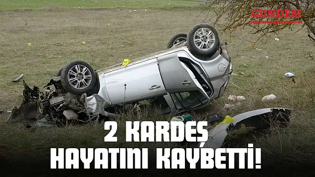 Feci Kaza: 2 Kardeş Hayatını Kaybetti!