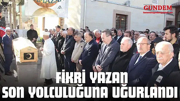 Fikri Yazan Son Yolculuğuna Uğurlandı
