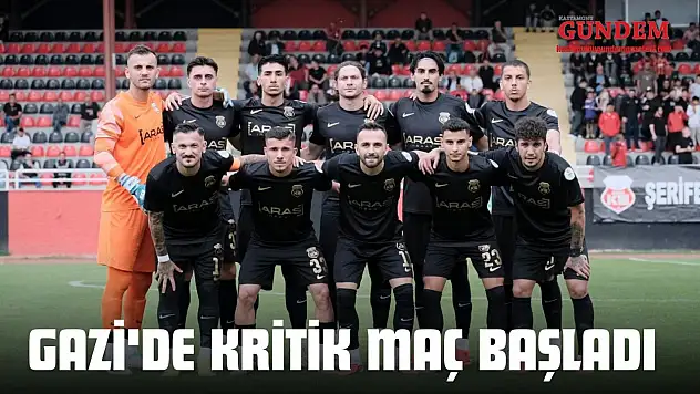 Gazi'de Kritik Maç Başladı