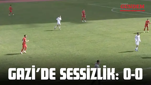 Gazi'de Sessizlik: 0-0