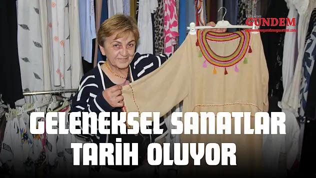 Geleneksel Sanatlar Tarih Oluyor
