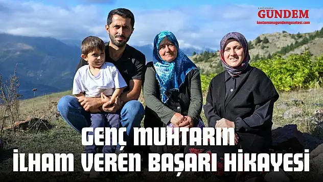 Genç Muhtarın İlham Veren Başarı Hikayesi