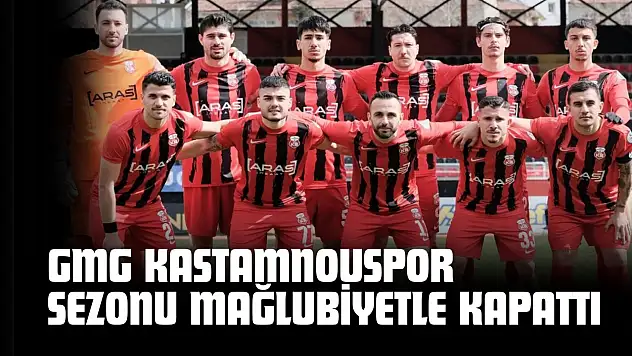 GMG Kastamonuspor Sezonu Mağlubiyetle Kapattı