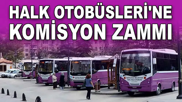Halk Otobüslerine Komisyon Zammı