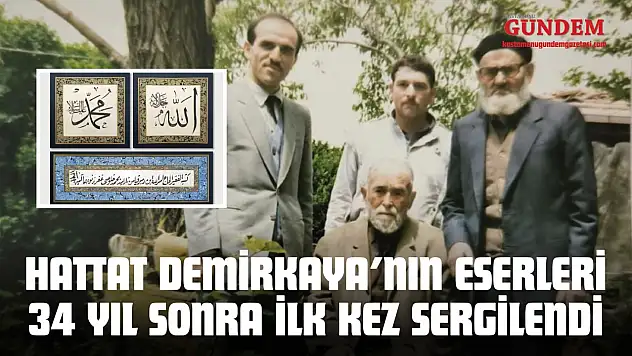 Hattat Demirkaya'nın Eserleri 34 Yıl Sonra İlk Kez Sergilendi