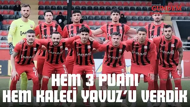Hem 3 Puanı Hem Kaleci Yavuz'u Verdik