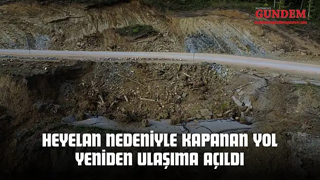 Heyelan Nedeniyle Kapanan Yol Yeniden Ulaşıma Açıldı