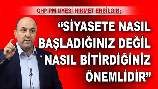 Hikmet Erbilgin: 'Siyasete Nasıl Başladığınız Değil Nasıl Bitirdiğiniz Önemlidir'