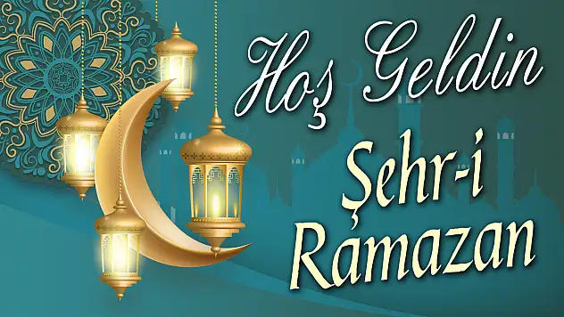 Hoş Geldin Şehr-i Ramazan