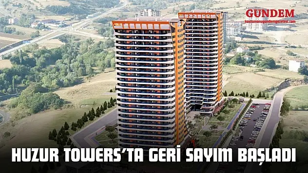 Huzur Towers'ta Geri Sayım Başladı