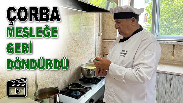 İçtiği Çorba İle Mesleğine Geri Döndü