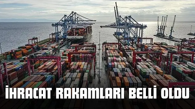 İhracat Rakamları Belli Oldu