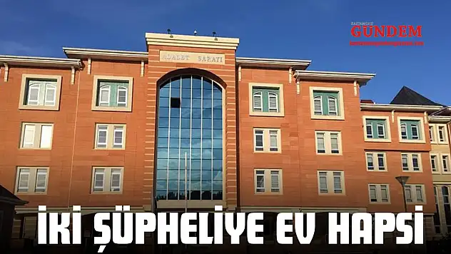 İki Şüpheliye Ev Hapsi