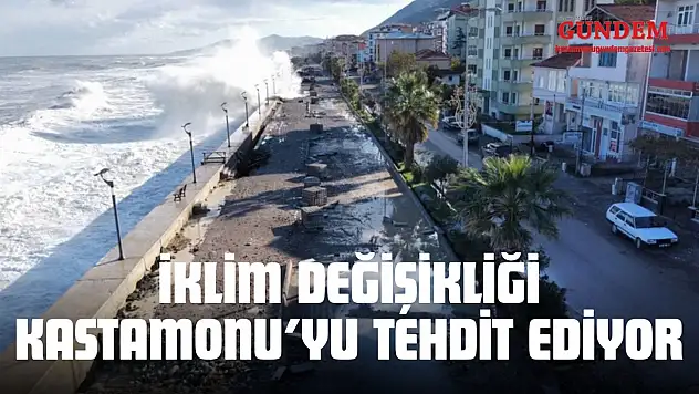 İklim Değişikliği Kastamonu'yu Tehdit Ediyor