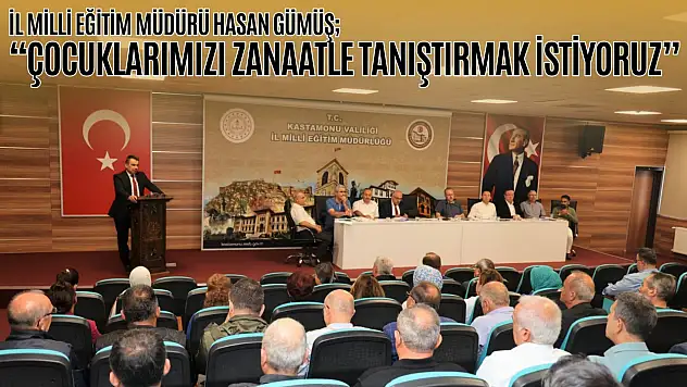 İl Milli Eğitim Müdürü  Gümüş: 'Çocuklarımızı Zanaatle Tanıştırmak İstiyoruz'