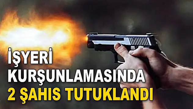 İş Yeri Kurşunlamasında 2 Şahıs Tutuklandı
