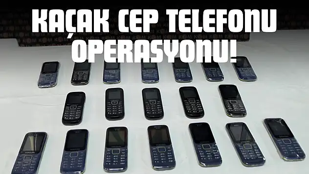 Kaçak Cep Telefonu Operasyonu!