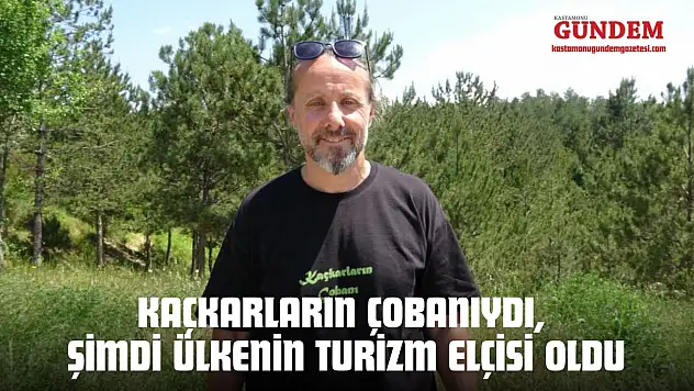 Kaçkarların Çobanıydı, Şimdi Ülkenin Turizm Elçisi Oldu