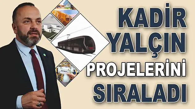 Kadir Yalçın Projelerini Sıraladı