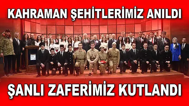 Kahraman Şehitlerimiz Anıldı, Şanlı Zaferimiz Kutlandı